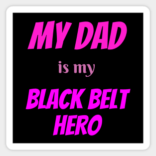 My dad is my hero, BLACK BELT, Blackbelt Sticker